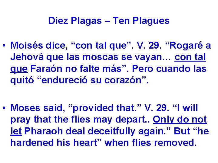 Diez Plagas – Ten Plagues • Moisés dice, “con tal que”. V. 29. “Rogaré