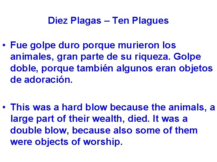 Diez Plagas – Ten Plagues • Fue golpe duro porque murieron los animales, gran