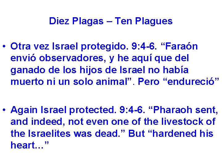 Diez Plagas – Ten Plagues • Otra vez Israel protegido. 9: 4 -6. “Faraón