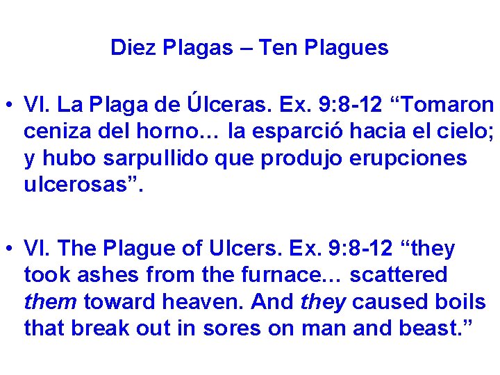 Diez Plagas – Ten Plagues • VI. La Plaga de Úlceras. Ex. 9: 8