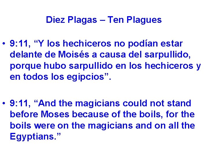 Diez Plagas – Ten Plagues • 9: 11, “Y los hechiceros no podían estar