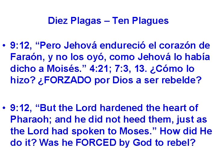 Diez Plagas – Ten Plagues • 9: 12, “Pero Jehová endureció el corazón de