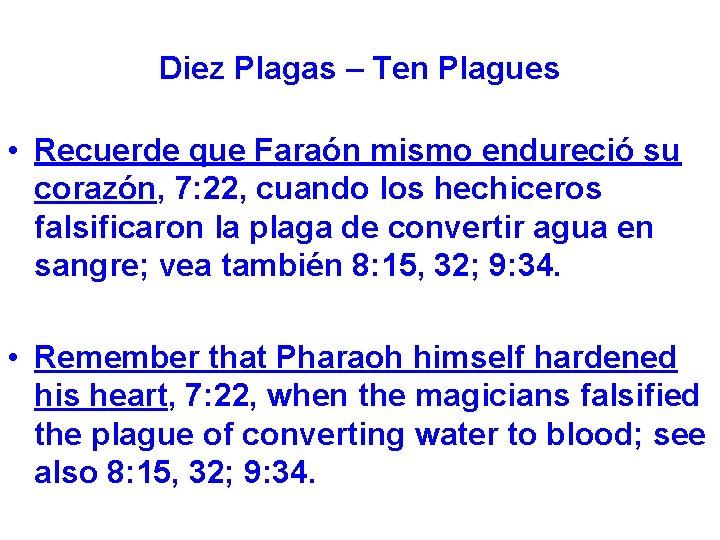 Diez Plagas – Ten Plagues • Recuerde que Faraón mismo endureció su corazón, 7: