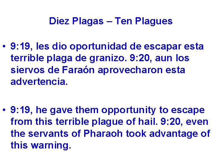 Diez Plagas – Ten Plagues • 9: 19, les dio oportunidad de escapar esta