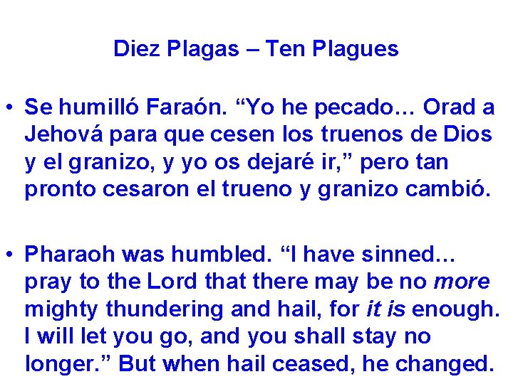 Diez Plagas – Ten Plagues • Se humilló Faraón. “Yo he pecado… Orad a