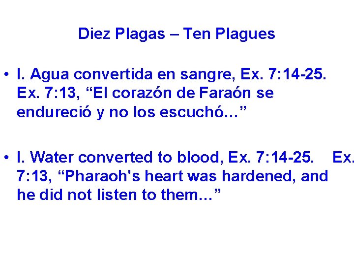 Diez Plagas – Ten Plagues • I. Agua convertida en sangre, Ex. 7: 14