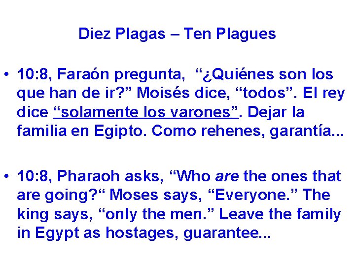 Diez Plagas – Ten Plagues • 10: 8, Faraón pregunta, “¿Quiénes son los que