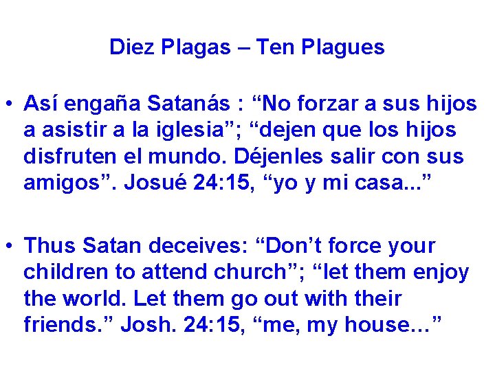 Diez Plagas – Ten Plagues • Así engaña Satanás : “No forzar a sus