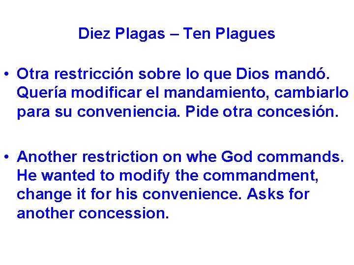 Diez Plagas – Ten Plagues • Otra restricción sobre lo que Dios mandó. Quería