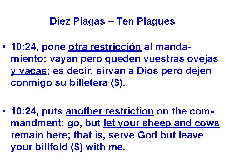 Diez Plagas – Ten Plagues • 10: 24, pone otra restricción al mandamiento: vayan