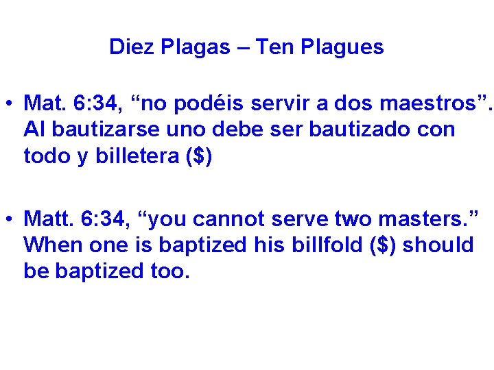 Diez Plagas – Ten Plagues • Mat. 6: 34, “no podéis servir a dos