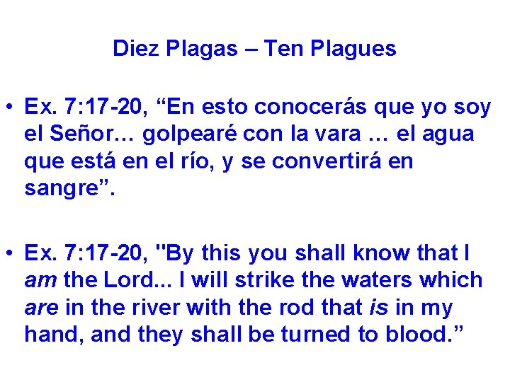 Diez Plagas – Ten Plagues • Ex. 7: 17 -20, “En esto conocerás que