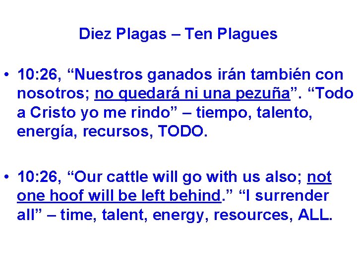 Diez Plagas – Ten Plagues • 10: 26, “Nuestros ganados irán también con nosotros;