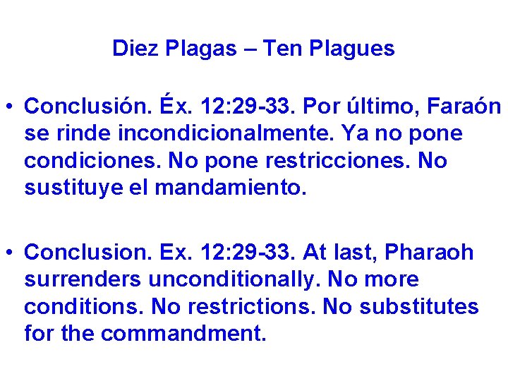 Diez Plagas – Ten Plagues • Conclusión. Éx. 12: 29 -33. Por último, Faraón