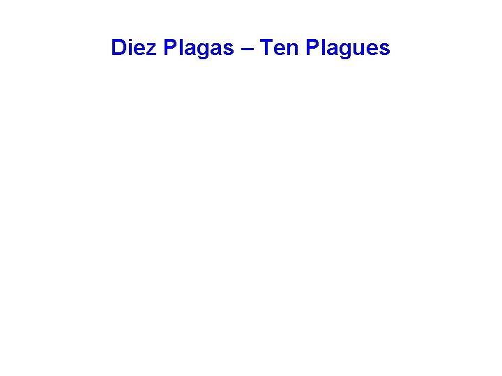 Diez Plagas – Ten Plagues 