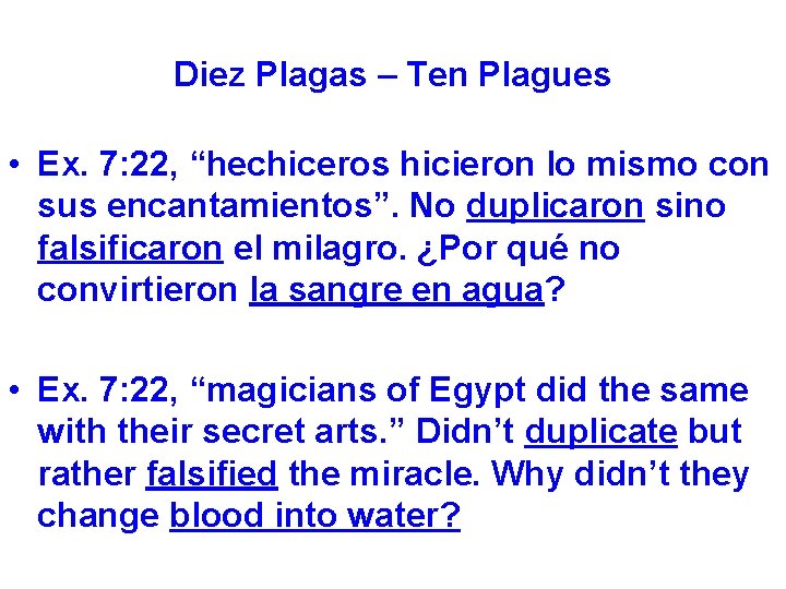 Diez Plagas – Ten Plagues • Ex. 7: 22, “hechiceros hicieron lo mismo con