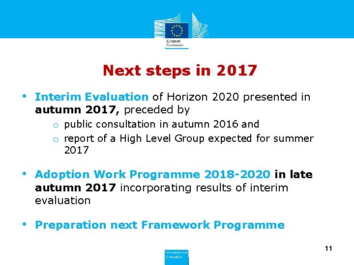 Next steps in 2017 • Interim Evaluation of Horizon 2020 presented in autumn 2017,