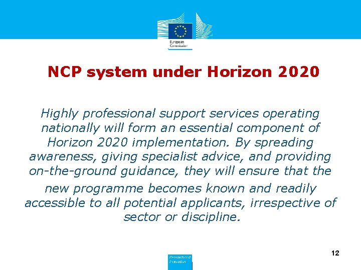 NCP system under Horizon 2020 Highly professional support services operating nationally will form an