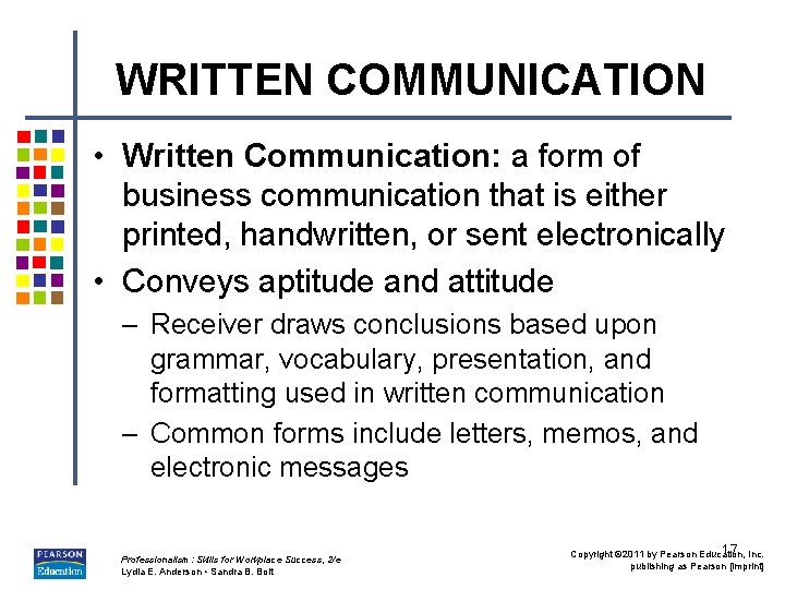 WRITTEN COMMUNICATION • Written Communication: a form of business communication that is either printed,