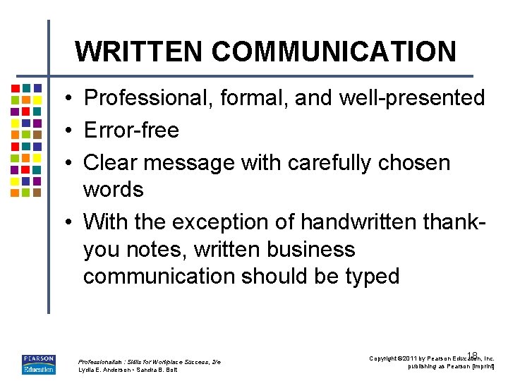 WRITTEN COMMUNICATION • Professional, formal, and well-presented • Error-free • Clear message with carefully