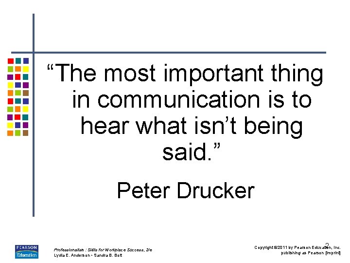 “The most important thing in communication is to hear what isn’t being said. ”