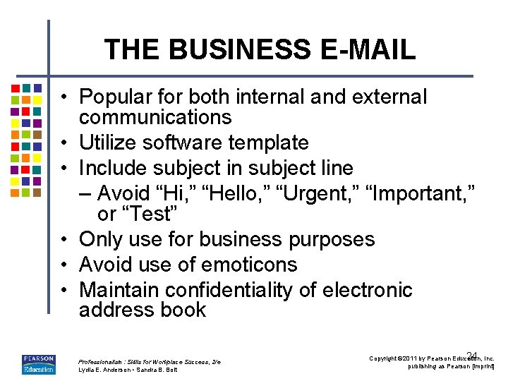THE BUSINESS E-MAIL • Popular for both internal and external communications • Utilize software