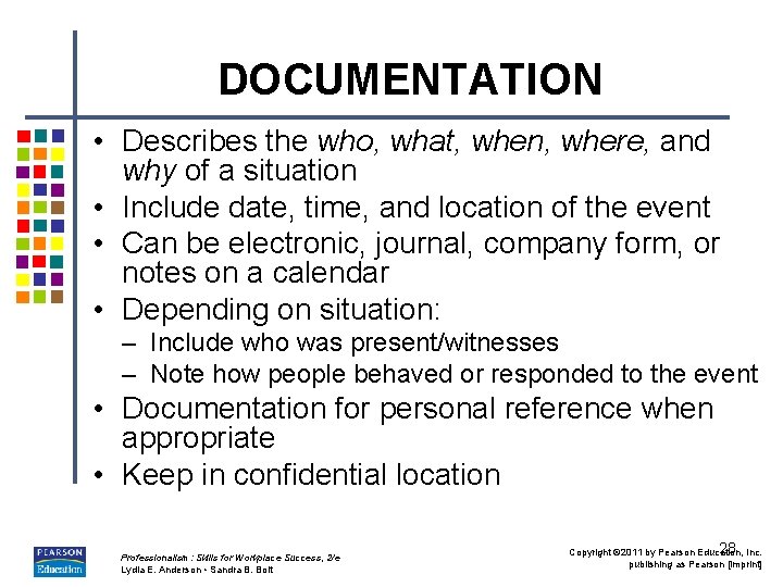 DOCUMENTATION • Describes the who, what, when, where, and why of a situation •