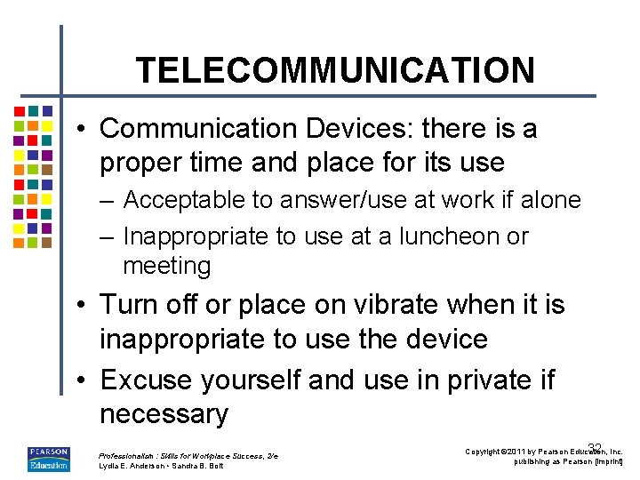 TELECOMMUNICATION • Communication Devices: there is a proper time and place for its use