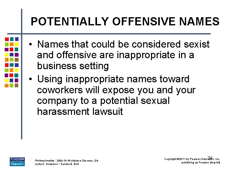 POTENTIALLY OFFENSIVE NAMES • Names that could be considered sexist and offensive are inappropriate