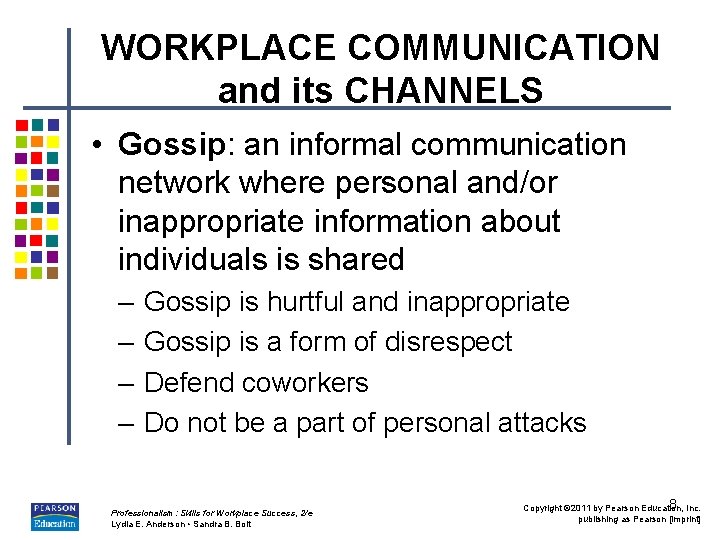 WORKPLACE COMMUNICATION and its CHANNELS • Gossip: an informal communication network where personal and/or