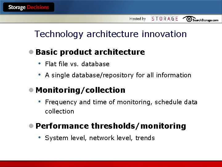 Technology architecture innovation l Basic product architecture • • Flat file vs. database A