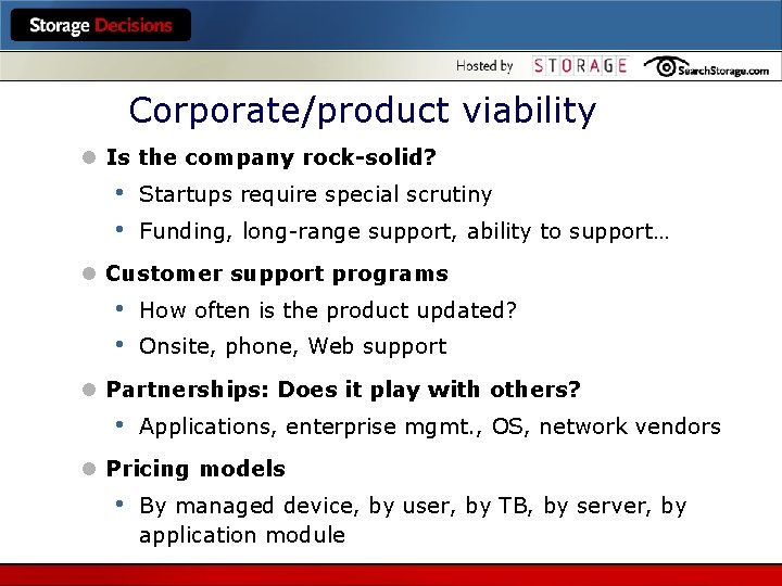 Corporate/product viability l Is the company rock-solid? • • Startups require special scrutiny Funding,