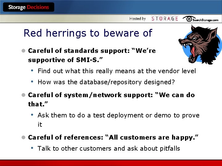 Red herrings to beware of l Careful of standards support: “We’re supportive of SMI-S.