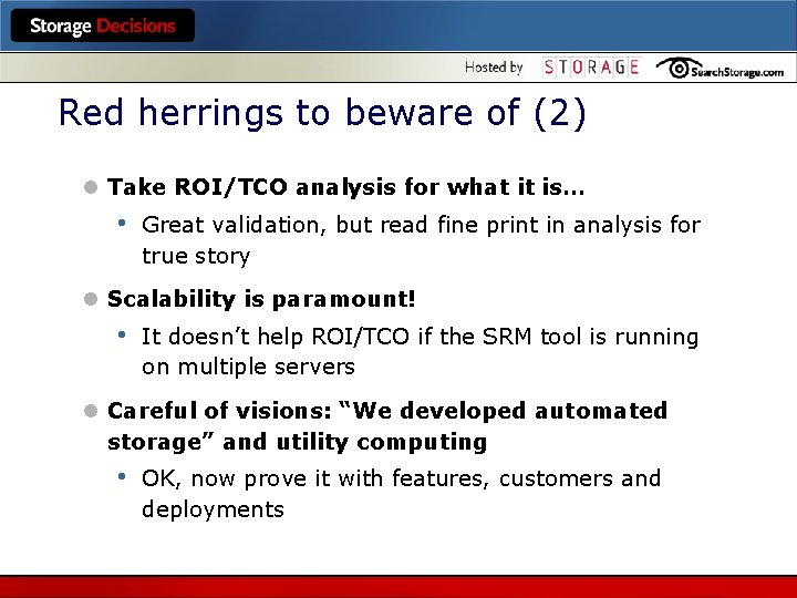 Red herrings to beware of (2) l Take ROI/TCO analysis for what it is…