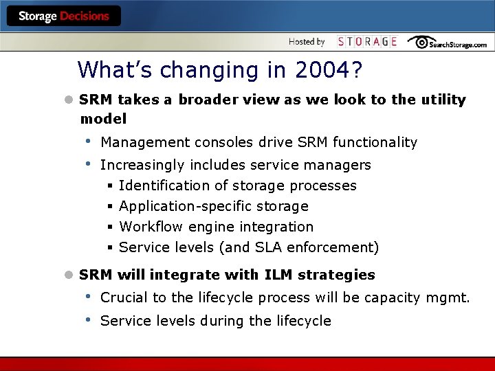 What’s changing in 2004? l SRM takes a broader view as we look to