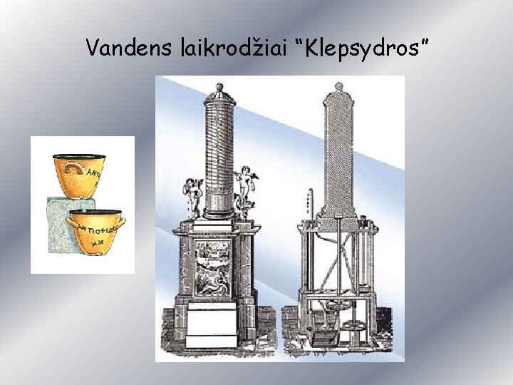 Vandens laikrodžiai “Klepsydros” 