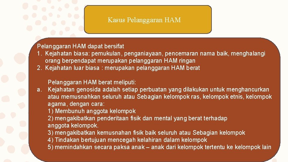 Kasus Pelanggaran HAM dapat bersifat 1. Kejahatan biasa: pemukulan, penganiayaan, pencemaran nama baik, menghalangi