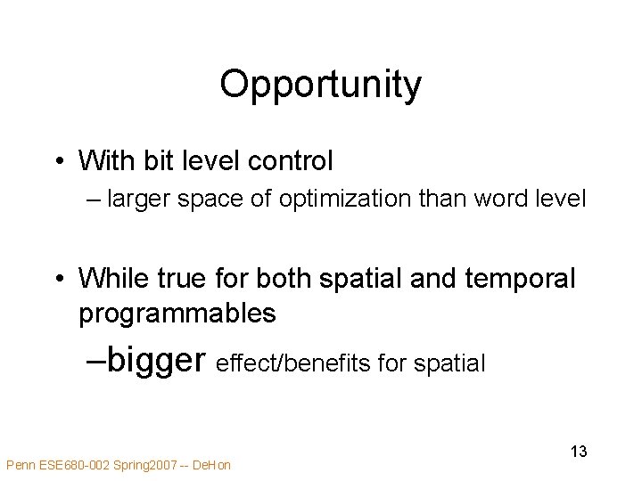 Opportunity • With bit level control – larger space of optimization than word level