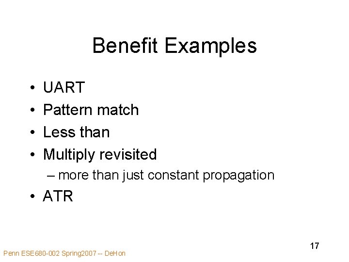 Benefit Examples • • UART Pattern match Less than Multiply revisited – more than