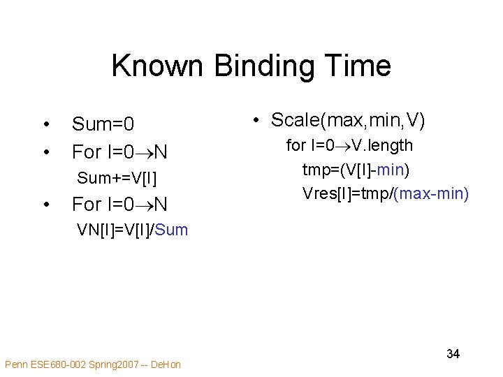 Known Binding Time • • Sum=0 For I=0 N Sum+=V[I] • For I=0 N