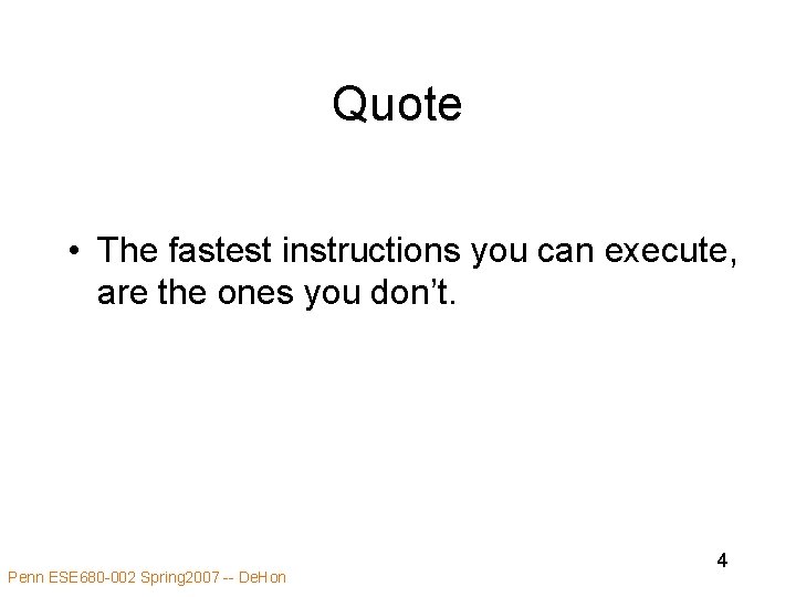 Quote • The fastest instructions you can execute, are the ones you don’t. Penn