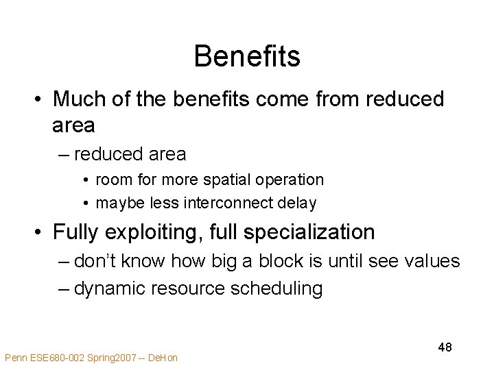 Benefits • Much of the benefits come from reduced area – reduced area •