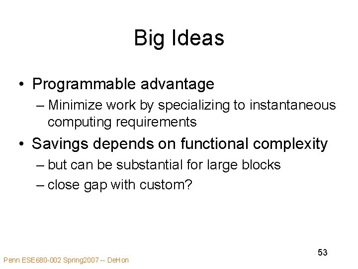 Big Ideas • Programmable advantage – Minimize work by specializing to instantaneous computing requirements