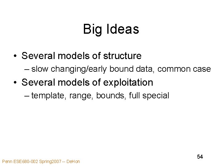 Big Ideas • Several models of structure – slow changing/early bound data, common case