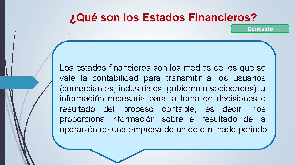 ¿Qué son los Estados Financieros? Concepto . Los estados financieros son los medios de ¿Qué son los Estados Financieros? Concepto . Los estados financieros son los medios de