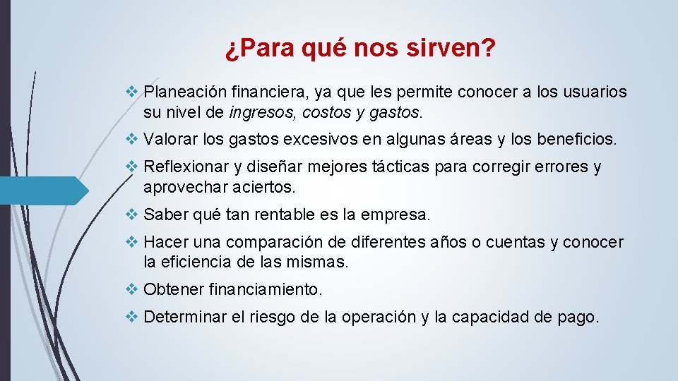 ¿Para qué nos sirven? v Planeación financiera, ya que les permite conocer a los ¿Para qué nos sirven? v Planeación financiera, ya que les permite conocer a los