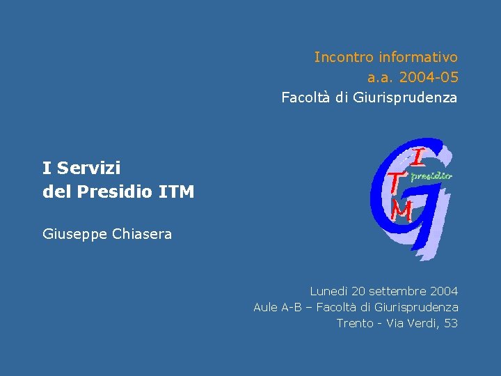 Incontro informativo Facoltà di Giurisprudenza Presentazione del Presidio ITM Incontro informativo a. a. 2004