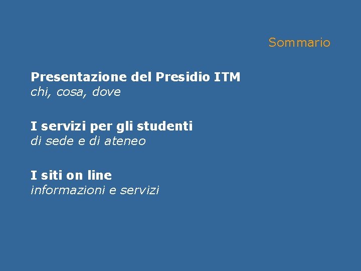 Incontro informativo Facoltà di Giurisprudenza Presentazione del Presidio ITM Sommario Presentazione del Presidio ITM