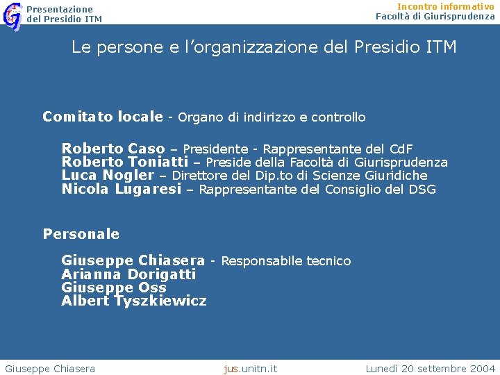 Incontro informativo Facoltà di Giurisprudenza Presentazione del Presidio ITM Le persone e l’organizzazione del