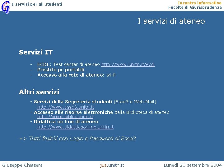 Incontro informativo Facoltà di Giurisprudenza I servizi per gli studenti I servizi di ateneo